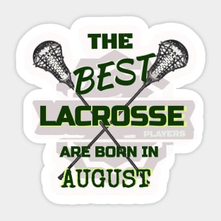 The Best Lacrosse are Born in August Design Gift Idea Sticker